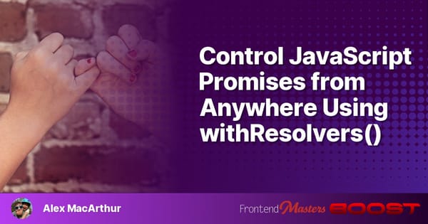 Control JavaScript Promises from Anywhere Using Promise.withResolvers()